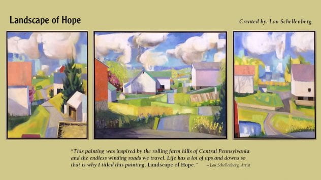 "Landscape of Hope" created by: Lou Schellenberg “This painting was inspired by the rolling farm hills of Central Pennsylvania and the endless winding roads we travel. Life has a lot of ups and downs so that is why I titled this painting, Landscape of Hope.”