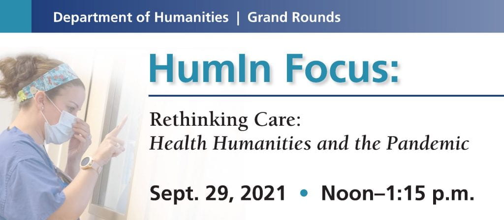 HumIn Focus Rethinking Care: Health Humanities and the Pandemic, Sept 29, 2021 at noon via zoom