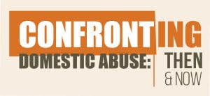 Confronting Domestic Abuse : Then and Now graphic in orange and brown